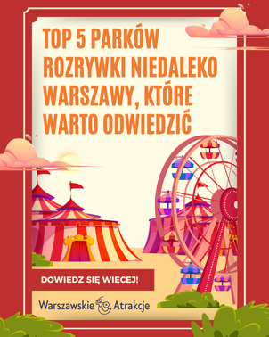 Top 5 parków rozrywki niedaleko Warszawy, które warto odwiedzić